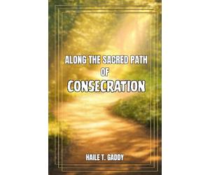 Along The Sacred Path of Consecration