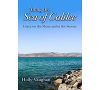 Along the Sea of Galilee: Grace on the Shore and in the Storms