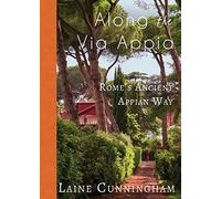 Along the Via Appia: Rome's Ancient Appian Way: 23 (Travel Photo Art)