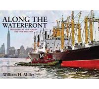 Along the Waterfront: Freighters at New York in the 1950s and 1960s