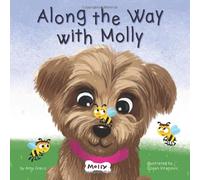 Along the Way with Molly: A Children's Book about Learning, Kindness, and Friendship. (The Molly Bear series)