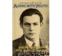 Along with Youth: Hemingway, the Early Years