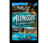 ALONISSOS: Ein Abenteuerreiseführer Für Besucher