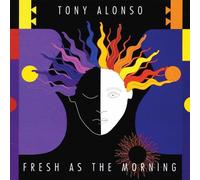 ALONSO,TONY - Fresh as the Morning