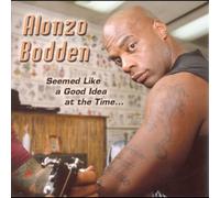 Alonzo Bodden - Seemed Like a Good Idea at the