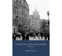 Alonzo Fitz, and Other Stories: Humorous American Literature And Classic Satire (Annotated)