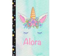 Alora: Personalized Unicorn Notebook For Girls With Pink Name Flower, Unicorn Journal for Princesses, Perfect Magical Unicorn Gifts for Her as ... 110 pages 6x9 Inches