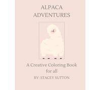 Alpaca Adventures: A coloring book for all by Stacey Sutton (Coloring Books)