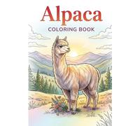 Alpaca Coloring Book: 25 Delightful Alpaca Adventures to Color and Relax