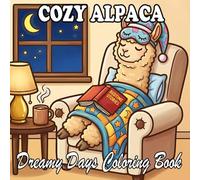 Alpaca Coloring Book: Cute & Cozy Alpaca Scenes for Kids and Adults