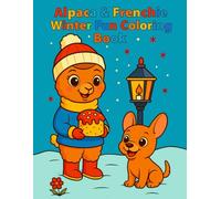 Alpaca & Frenchie Winter Fun Coloring Book: Cute Coloring Pages with Alpaca, French Bulldog, and Snowy Fun!