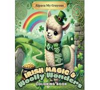Alpaca My Crayons: Irish Magic & Woolly Wonders: Coloring Book