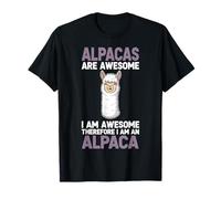 Alpacas are Awesome I Am Awesome Therefore I Am an Alpaca T-Shirt