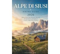 ALPE DI SIUSI HIKING GUIDE 2026: Explore Scenic Trails, Mountain Huts, and the Spectacular Landscapes of Europe's Largest Alpine Meadow