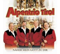 Alpentrio Tirol - Naher Mein Gott Zu Dir