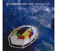 Alpes & Patrice Moullet - En Attendant Noe