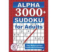 Alpha 3000+ Sudoku for Adults: Easy, Medium and Hard Puzzles with Full Solutions (Adults edition)