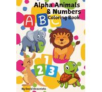 Alpha Animals & Numbers Coloring Book: An A-Z Adventure through the Animal Kingdom!
