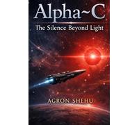 Alpha~C: The Silence Beyond Light (THE POSTHUMAN SAGA)