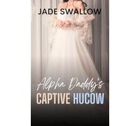 Alpha Daddy's Captive Hucow: A forbidden age gap fertile first time omegaverse romance with knotting, pregnancy, and milking: 5 (Omegaverse Daddies)