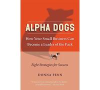 Alpha Dogs: How Your Small Business Can Become a Leader of the Pack