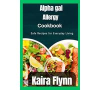 Alpha Gal Allergy Cookbook: Safe Recipes for Everyday Living