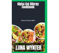 Alpha Gal Allergy Cookbook: savor every bites