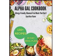 Alpha Gal cookbook: Allergy-Friendly, Mammal-Free Meals That Don’t Sacrifice Flavor