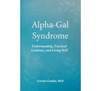 Alpha-Gal Syndrome: Understanding, Practical Guidance and Living Well