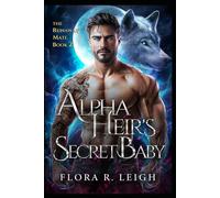 Alpha Heir's Secret Baby: A Second Chance Rejected Mate Shifter Romance (Billionaire Shifter Club)