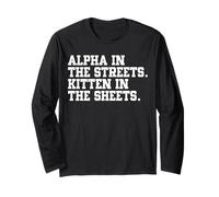 Alpha in The Streets Kitten in The Sheets Funny Sarcastic Long Sleeve T-Shirt