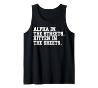 Alpha in The Streets Kitten in The Sheets Funny Sarcastic Tank Top