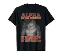Alpha In The Streets Kitten In The Sheets Funny Wolf Meme T-Shirt