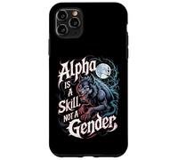 Alpha Is A Skill Not A Gender Fearless Wolf Women Alpha Girl Case for iPhone 11 Pro Max