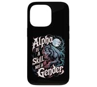 Alpha Is A Skill Not A Gender Fearless Wolf Women Alpha Girl Case for iPhone 13 Pro