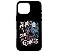 Alpha Is A Skill Not A Gender Fearless Wolf Women Alpha Girl Case for iPhone 16 Pro Max