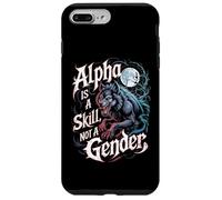 Alpha Is A Skill Not A Gender Fearless Wolf Women Alpha Girl Case for iPhone 7 Plus/8 Plus