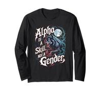 Alpha is A Skill Not A Gender Fearless Wolf Women Alpha Girl Long Sleeve T-Shirt
