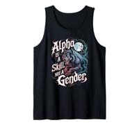 Alpha is A Skill Not A Gender Fearless Wolf Women Alpha Girl Tank Top