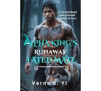 ALPHA KING’s RUNAWAY FATED MATE: A Rejected Bond and a Second Chance at Love (Alpha's Claim Series)