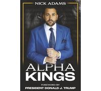 Alpha Kings: The Roadmap for Every Young Man to Unlock Their Full Potential