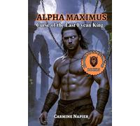 Alpha Maximus Curse of the Last Lycan King: A Forbidden Shifter Romance of War, Fate, and Unbreakable Bonds: 3 (Bloodline of the Lycan Kings)