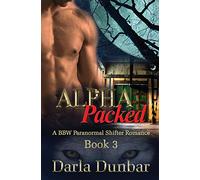 Alpha Packed: A BBW Paranormal Shifter Romance - Book 3: Volume 3 (The Alpha Packed BBW Paranormal Shifter Romance Series)
