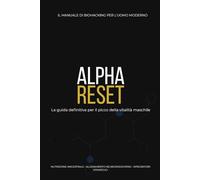Alpha Reset: La guida definitiva per il picco della vitalità maschile