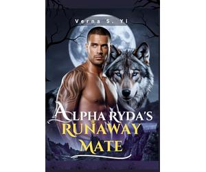 Alpha Ryda's Runaway Mate: A Rejected bond, hidden Baby Werewolf Romance (Alpha's Claim Series)