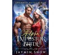 Alpha’s Impostor Bride: A Rejected Mates Secret Baby Paranormal Werewolves Romance (Crowned Mates Series)