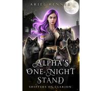 Alpha’s One-Night Stand: A Wolf Shifter Academy Paranormal Romance (Shifters of Clarion)