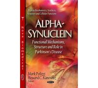 Alpha-Synuclein: Functional Mechanisms, Structure & Role in Parkinson's Disease (Protein Biochemistry, Synthesis, Structure and Cellular Functions)
