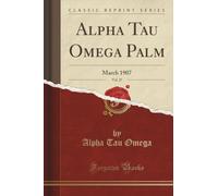 Alpha Tau Omega Palm, Vol. 27 (Classic Reprint): March 1907: March 1907 (Classic Reprint)