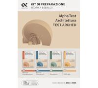Alpha Test. Architettura. Test arched. Kit di preparazione. Per l'ammissione a tutti i corsi di laurea in Architettura e Ingegneria ... download e accesso online (TestUniversitari)